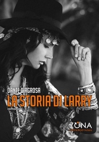 Dante D'Agrosa - La storia di Larry.