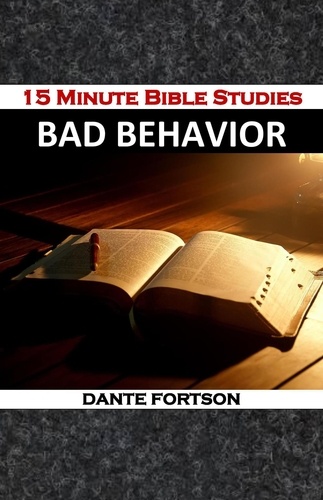  Dante Fortson - 15 Minute Bible Studies: Bad Behavior.