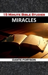  Dante Fortson - 15 Minute Bible Studies: Miracles.