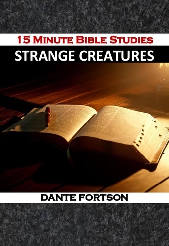  Dante Fortson - 15 Minute Bible Studies: Strange Creatures.