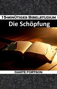  Dante Fortson - 15-minütiges Bibelstudium: Die Schöpfung.