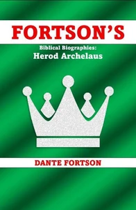 Fortson's Biblical Biographies: Herod Archelaus