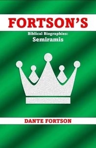 Fortson's Biblical Biographies: Semiramis