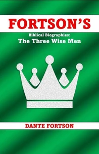 Fortson's Biblical Biographies: The Three Wise Men