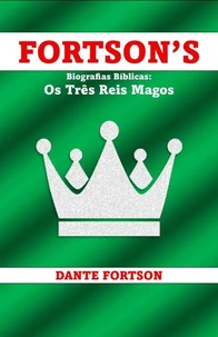 Fortson's Biografias Bíblicas: Os Três Reis Magos