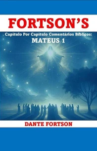 Fortson's Capítulo Por Capítulo Comentários Bíblicos: Mateus 1
