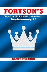 Fortson’s Chapter by Chapter Bible Commentaries: Deuteronomy 28