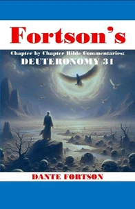 Fortson's Chapter By Chapter Bible Commentaries: Deuteronomy 31