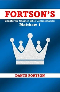 Fortson's Chapter By Chapter Bible Commentaries: Matthew 1