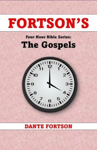 Fortson's Four Hour Bible Series: The Gospels (Learn Each Book In 4 Hours or Less) - Matthew, Mark, Luke, and John
