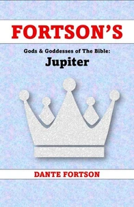 Fortson's Gods &amp; Goddesses of The Bible: Jupiter