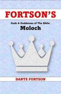 Fortson's Gods &amp; Goddesses of The Bible: Moloch