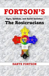 Fortson's Signs, Symbols, and Secret Societies: The Rosicrucians