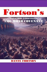 Fortson's Topical Bible Commentaries: The Moab Covenant