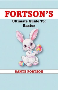 Fortson's Ultimate Guide To: Easter