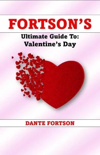 Fortson's Ultimate Guide To: Valentine’s Day