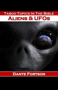 Taboo Topics In The Bible: Aliens &amp; UFOs