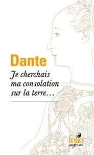  Dante - Je cherchais ma consolation sur la terre....