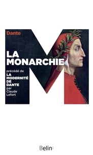  Dante - La monarchie - Précédé de La modernité de Dante.