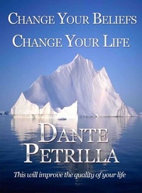  Dante Petrilla - Change Your Beliefs, Change Your Life.
