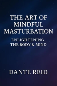 The Art of Mindful Masturbation