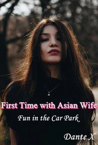 First Time with Asian Wife: Fun in the Car Park