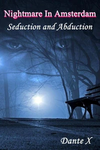Nightmare In Amsterdam: Seduction and Abduction