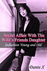 Secret Affair With The Wife’s Friends Daughter