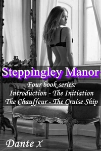 Steppingley Manor: Four book series - Introduction, The Initiation, The Chauffeur, The Cruise Ship