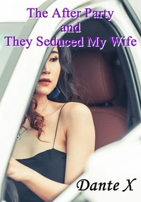 The After Party and They Seduced My Wife