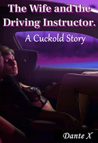 The Wife and the Driving Instructor: A Cuckold Story