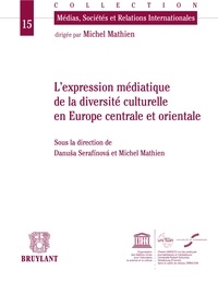 Danusa Serafinova et Michel Mathien - L'expression médiatique de la diversité culturelle en Europe centrale et orientale.