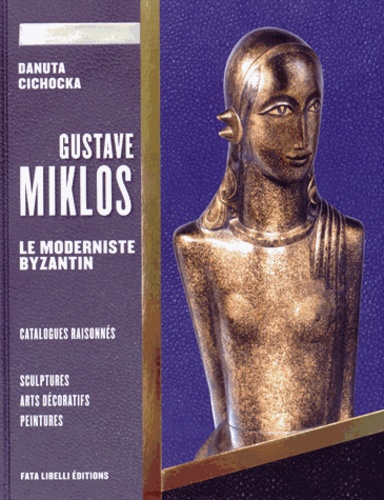 Danuta Cichocka - Gustave Miklos - Volume 2, Le moderniste byzantin.