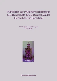 Handbuch zur Prüfungsvorbereitung telc Deutsch B1 und telc Deutsch A2.B1 (Schreiben und Sprechen)