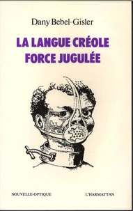 La Langue créole, force jugulée