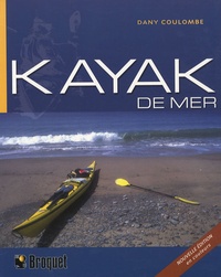 Dany Coulombe - Manuel technique du Kayak de mer.