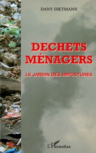 Dany Dietmann - Déchets ménagers - Le jardin des impostures.