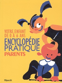 Dany Dobosz et Florence Arnold-Richez - Encyclopedie Pratique Parents. Votre Enfant De 0 A 6 Ans.