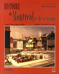 Dany Fougères - Histoire de Montréal et de sa région - 2 volumes.