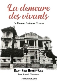 Télécharger gratuitement ebook epub La demeure des vivants - De Phnom-Penh aux Grisons (Litterature Francaise) 