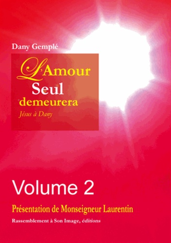 Dany Gemplé - L'amour, seul, demeurera... - Jésus à Dany Volume 2.