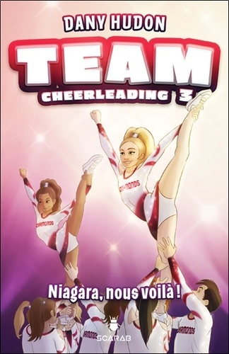 Team cheerleading Tome 3 Niagara, nous voilà !
