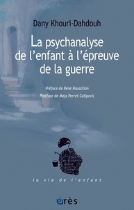 Ebook rapidshare télécharger La psychanalyse de l'enfant à l'épreuve de la guerre  9782749264219 par Dany Khouri-Dahdouh in French