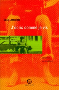 Dany Laferrière - J'écris comme je vis - Entretien avec Bernard Magnier.