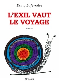Dany Laferrière - L'exil vaut le voyage - roman dessiné.