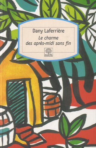 Le charme des après-midi sans fin de Dany Laferrière - Poche - Livre -  Decitre