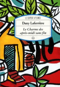 Dany Laferrière - Le charme des après-midi sans fin - Récit.