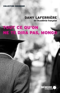 Dany Laferrière - Tout ce qu'on ne te dira pas, Mongo.