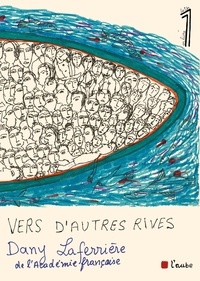 Dany Laferrière - Vers d'autres rives.