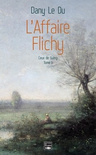 Dany Le Du - Ceux de Guitry Tome 1 : L'affaire Flichy.